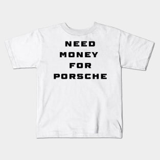 need money for porsche Kids T-Shirt